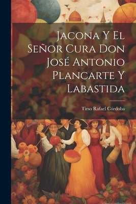 Jacona Y El Señor Cura Don José Antonio Plancarte Y Labastida by CÃ³rdoba, Tirso Rafael