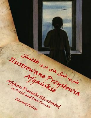 Afghan Proverbs Illustrated (Polish Edition): In Polish and Dari Persian by Zellem, Edward