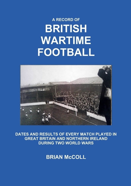A Record of British Wartime Football by McColl, Brian