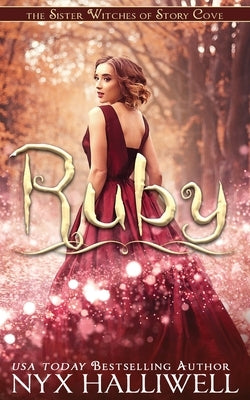 Ruby, Sister Witches of Story Cove Spellbinding Cozy Mystery Series, Book 4 by Halliwell, Nyx