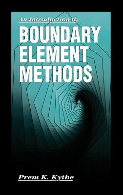 An Introduction to Boundary Element Methods by Kythe, Prem K.