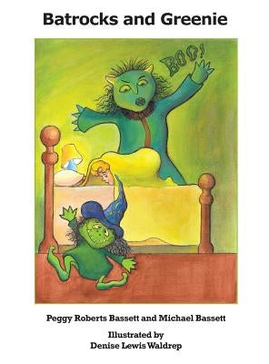 Batrocks and Greenie by Bassett, Peggy Roberts