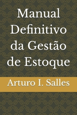 Manual Definitivo da Gestão de Estoque by I. Salles, Arturo