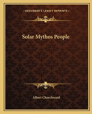 Solar Mythos People by Churchward, Albert