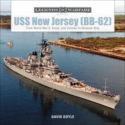 USS New Jersey (Bb-62): From World War II, Korea, and Vietnam to Museum Ship by Doyle, David