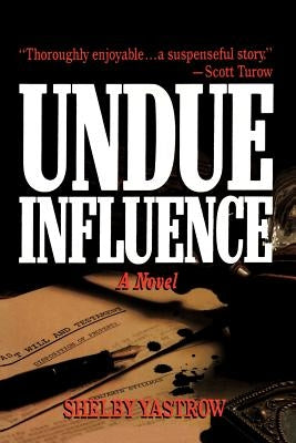 Undue Influence by Yastrow, Shelby