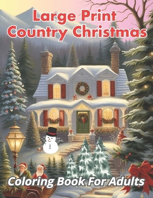 Large Print Country Christmas Coloring Book For Adults by Publishing, Nkf