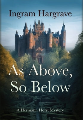 As Above, So Below: A Hermann Horst Mystery by Hargrave, Ingram