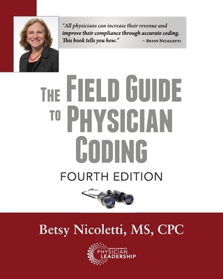 The Field Guide to Physician Coding, 4th Edition by Nicoletti, Betsy