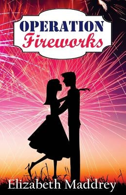 Operation Fireworks by Maddrey, Elizabeth