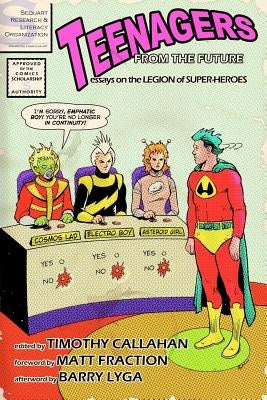 Teenagers from the Future: Essays on the Legion of Super-Heroes by Barbee, Christopher