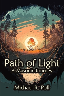 Path of Light: A Masonic Journey by Poll, Michael R.