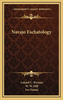 Navajo Eschatology by Wyman, Leland C.