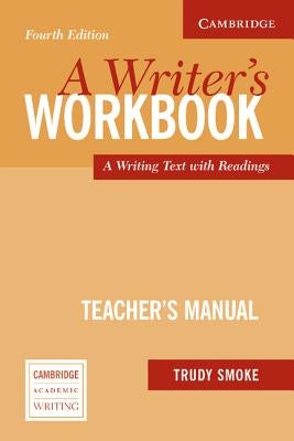 A Writer's Workbook Teacher's Manual: An Interactive Writing Text by Smoke, Trudy