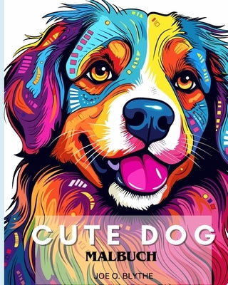 CUTE DOG - Malbuch für Kinder: 50 liebenswerte Cartoon-Hunde & Welpen Malbuch für Kinder, 7-12 Jahre by Blythe, Joe O.