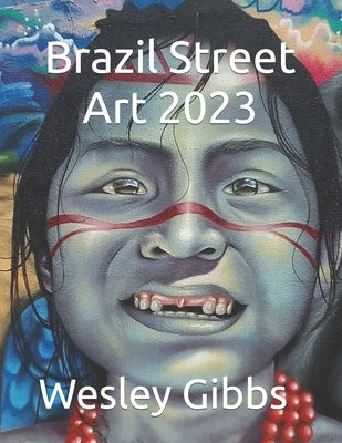 Brazil Street Art 2023 by Gibbs, Wesley