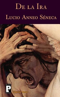 De la ira by Seneca, Lucio Anneo