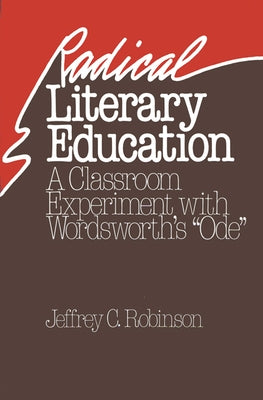 Radical Literary Education by Robinson, Jeffrey