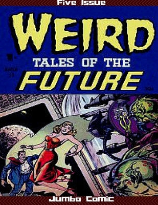 Weird Tales of the Future Five Issue Jumbo Comic by Smalle, Ed