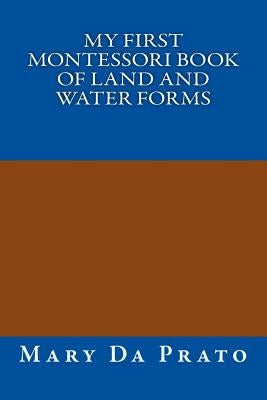 My First Montessori Book of Land and Water Forms by Da Prato, Genevieve Devaney