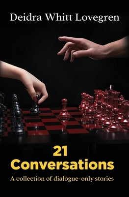 21 Conversations: A Collection of Dialogue-Only Stories by Lovegren, Deidra Whitt