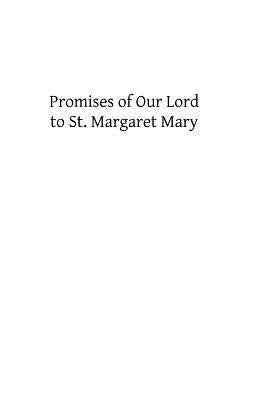 Promises of Our Lord to St. Margaret Mary by Hermenegild Tosf, Brother