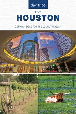 Day Trips(R) from Houston: Getaway Ideas For The Local Traveler by Permenter, Paris
