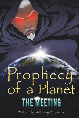 Prophecy of a Planet: The Meeting by Smellie, Anthony