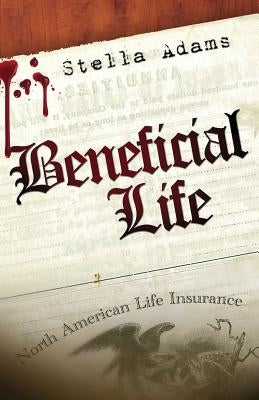 Beneficial Life by Adams, Stella L.