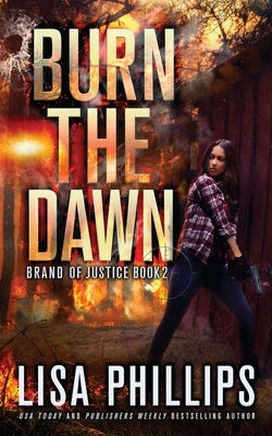 Burn the Dawn by Phillips, Lisa