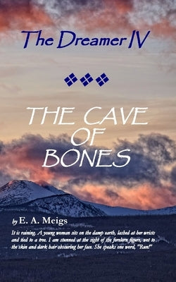 The Dreamer IV THE CAVE OF BONES by Meigs, E. A.