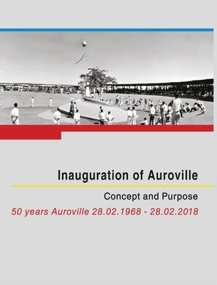 Inauguration of Auroville: Concept and Purpose by Fassbender, Franz
