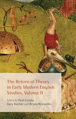 The Return of Theory in Early Modern English Studies, Volume II by Cefalu, P.
