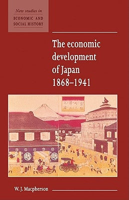 The Economic Development of Japan 1868-1941 by MacPherson, W. J.