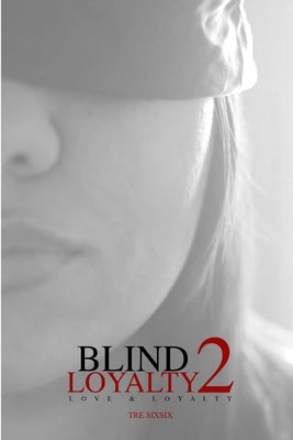 Blind Loyalty 2: Love & Loyalty by Tr3 6. 6.
