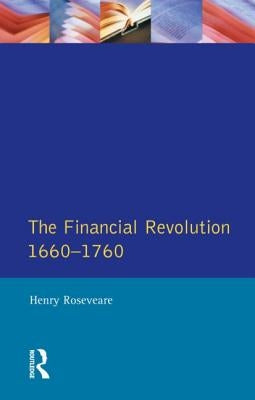 The Financial Revolution 1660 - 1750 by Roseveare, Henry G.