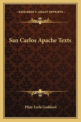 San Carlos Apache Texts by Goddard, Pliny Earle