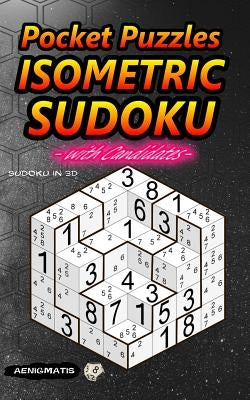 Pocket Puzzles Isometric Sudoku with Candidates: Sudoku in 3D by Aenigmatis
