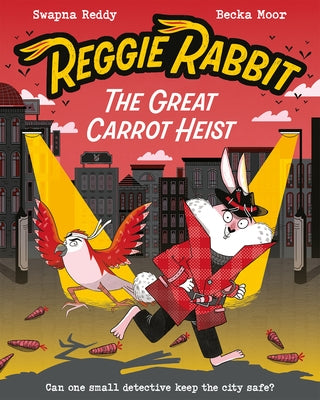 Reggie Rabbit and the Great Carrot Heist: Volume 1 by Reddy, Swapna
