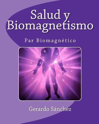 Salud y Biomagnetismo by Sanchez, Gerardo
