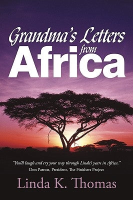 Grandma's Letters from Africa: Quaint I Ain't by Linda K. Thomas, K. Thomas