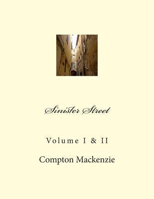 Sinister Street: Volume I & II by MacKenzie, Compton