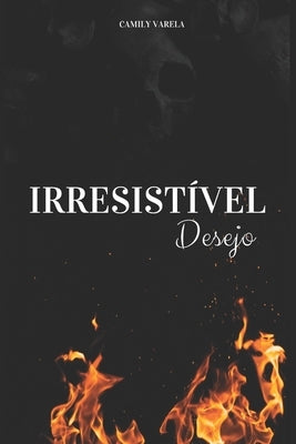 Irresistível Desejo by Varela, Camily