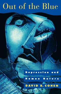 Out of the Blue Depression and Human by Cohen, David B.