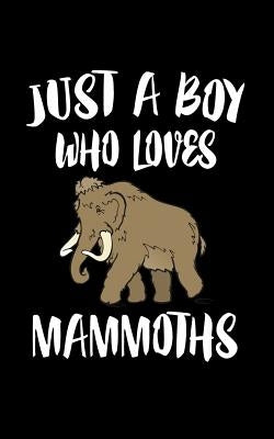 Just A Boy Who Loves Mammoths: Animal Nature Collection by Marcus, Marko