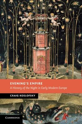 Evening's Empire by Koslofsky, Craig