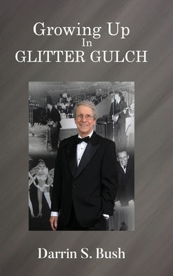 Growing Up In Glitter Gulch by S. Bush, Darrin