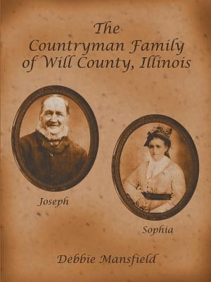 The Countryman Family of Will County, Illinois by Mansfield, Debbie