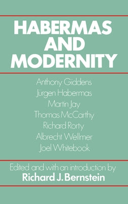 Habermas and Modernity by Bernstein, Richard J.
