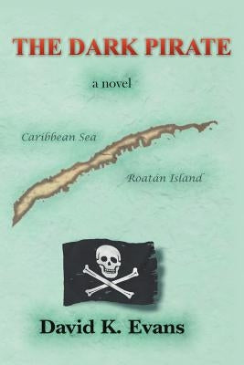 The Dark Pirate by Evans, David K.